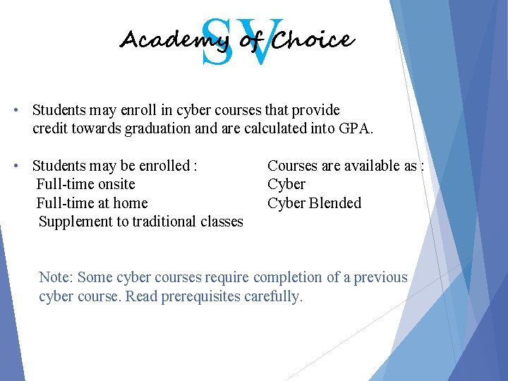 SV Academy of Choice • Students may enroll in cyber courses that provide credit