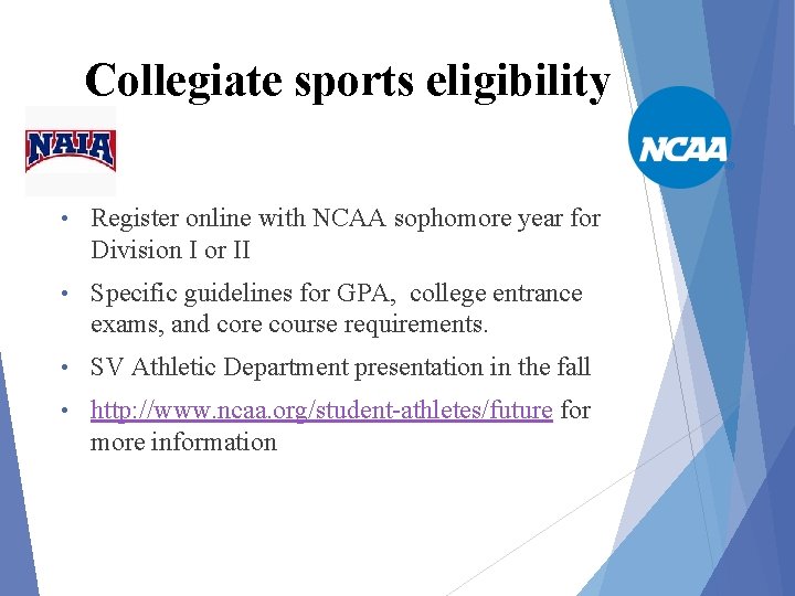 Collegiate sports eligibility • Register online with NCAA sophomore year for Division I or
