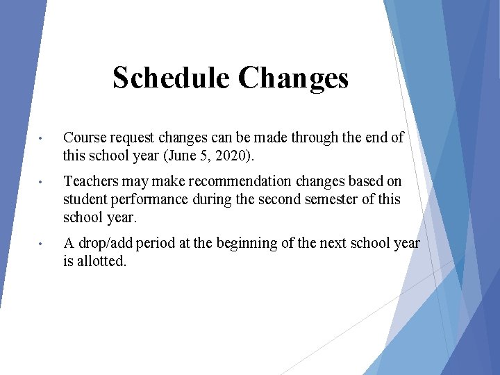 Schedule Changes • Course request changes can be made through the end of this