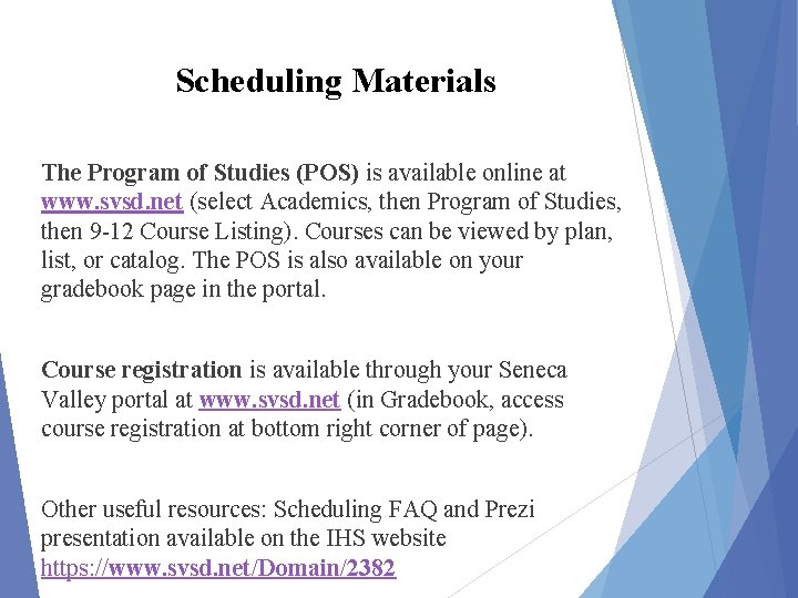 Scheduling Materials The Program of Studies (POS) is available online at www. svsd. net