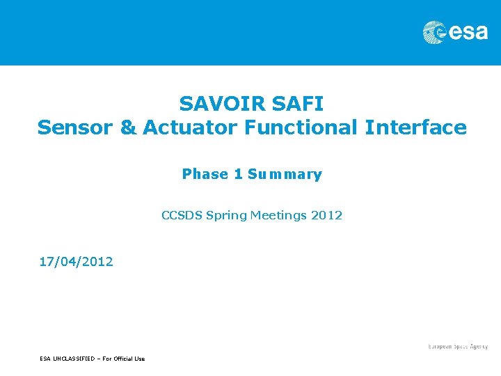 SAVOIR SAFI Sensor & Actuator Functional Interface Phase 1 Summary CCSDS Spring Meetings 2012