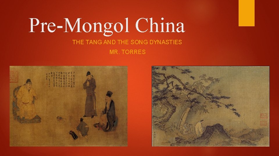 Pre-Mongol China THE TANG AND THE SONG DYNASTIES MR. TORRES 