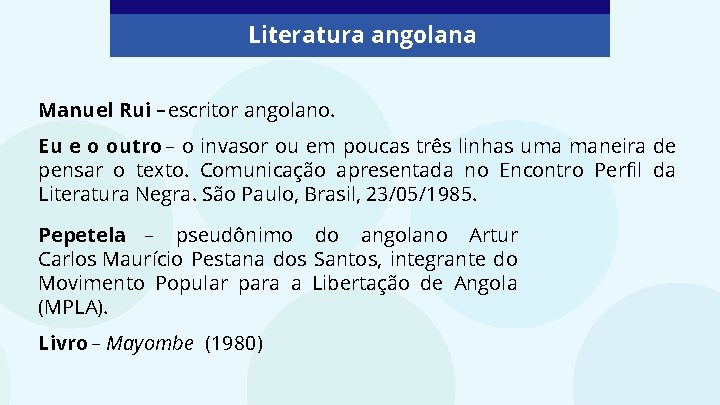 Literatura angolana Manuel Rui – escritor angolano. Eu e o outro – o invasor