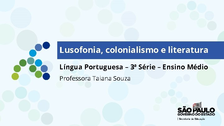 Lusofonia, colonialismo e literatura Língua Portuguesa – 3ª Série – Ensino Médio Professora Taiana