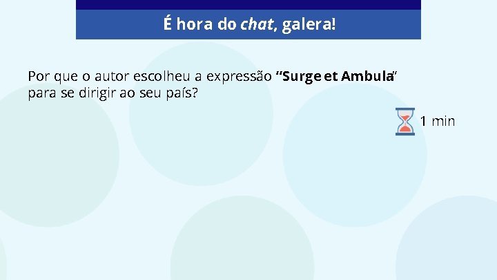 É hora do chat, galera! Por que o autor escolheu a expressão “Surge et