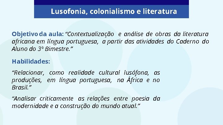 Lusofonia, colonialismo e literatura Objetivo da aula: “Contextualização e análise de obras da literatura