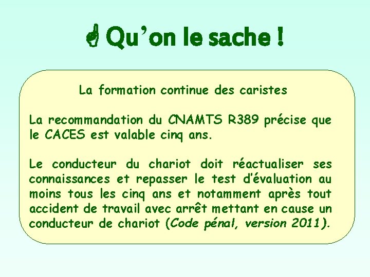  Qu’on le sache ! La formation continue des caristes La recommandation du CNAMTS