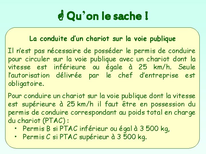  Qu’on le sache ! La conduite d’un chariot sur la voie publique Il