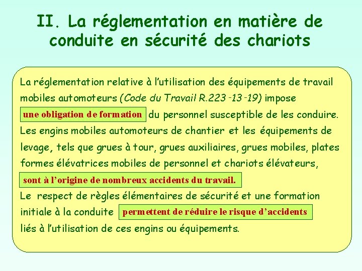 II. La réglementation en matière de conduite en sécurité des chariots La réglementation relative