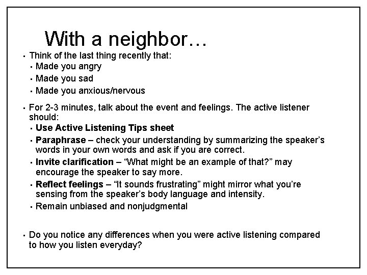 With a neighbor… • Think of the last thing recently that: • Made you