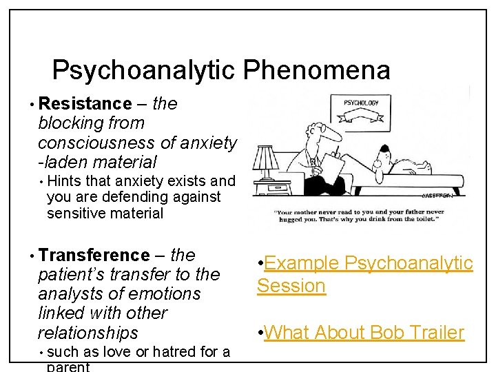 Psychoanalytic Phenomena • Resistance – the blocking from consciousness of anxiety -laden material •