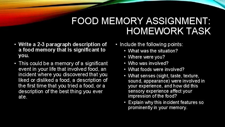 FOOD MEMORY ASSIGNMENT: HOMEWORK TASK • Write a 2 -3 paragraph description of a