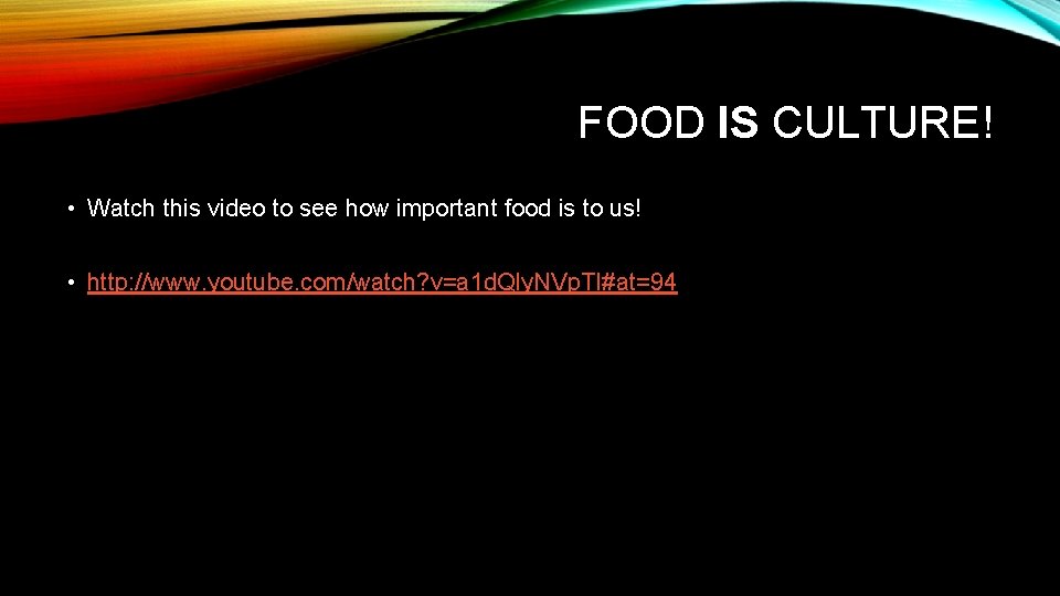 FOOD IS CULTURE! • Watch this video to see how important food is to