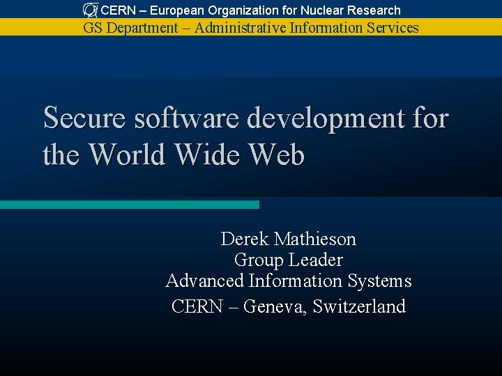 CERN – European Organization for Nuclear Research GS Department – Administrative Information Services Secure