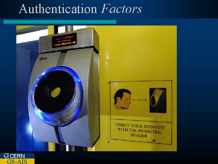 Authentication Factors l Something an entity knows: – Password, PIN l Something an entity
