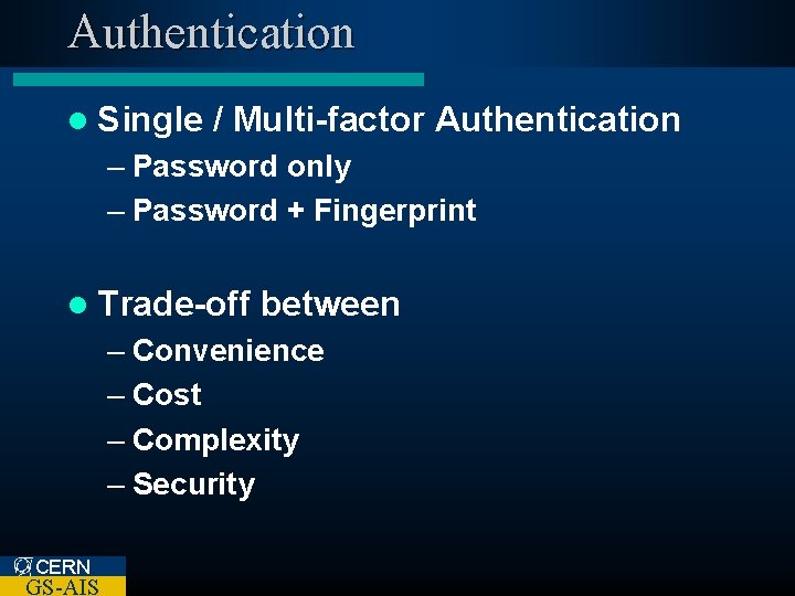 Authentication l Single / Multi-factor Authentication – Password only – Password + Fingerprint l