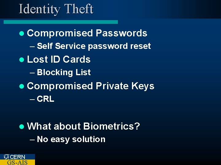 Identity Theft l Compromised Passwords – Self Service password reset l Lost ID Cards