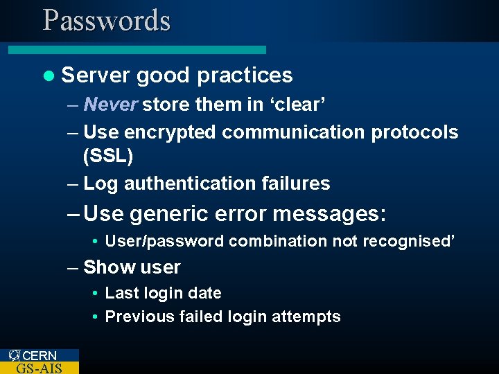 Passwords l Server good practices – Never store them in ‘clear’ – Use encrypted