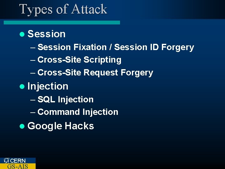 Types of Attack l Session – Session Fixation / Session ID Forgery – Cross-Site