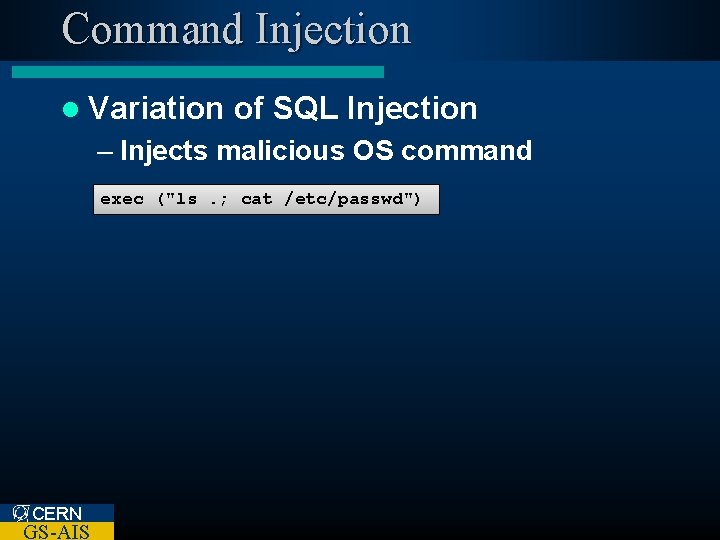 Command Injection l Variation of SQL Injection – Injects malicious OS command exec ("ls.