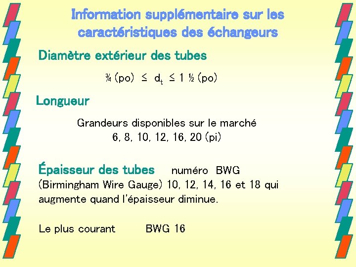 Information supplémentaire sur les caractéristiques des échangeurs Diamètre extérieur des tubes ¾ (po) ≤