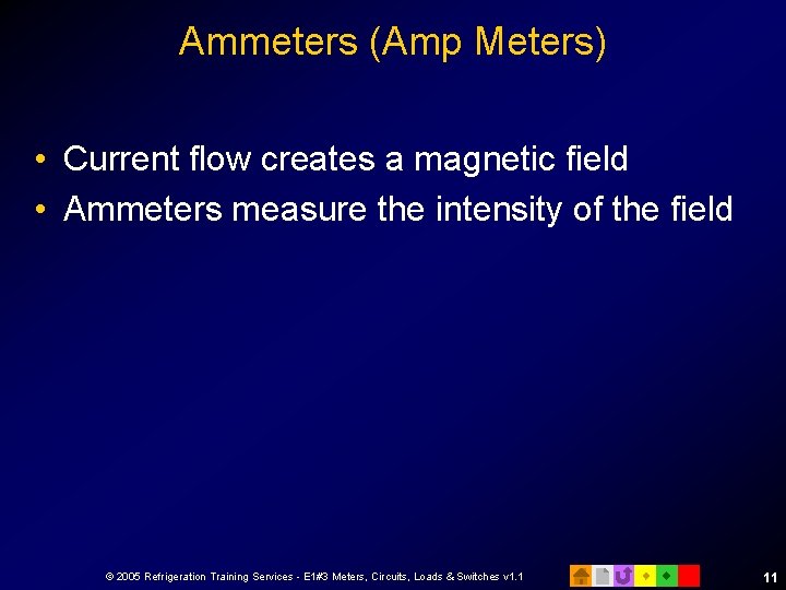 Ammeters (Amp Meters) • Current flow creates a magnetic field • Ammeters measure the