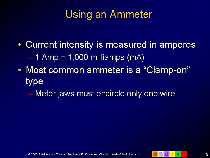 Using an Ammeter • Current intensity is measured in amperes – 1 Amp =