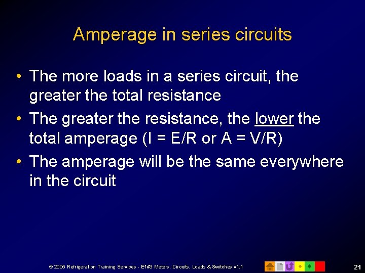 Amperage in series circuits • The more loads in a series circuit, the greater