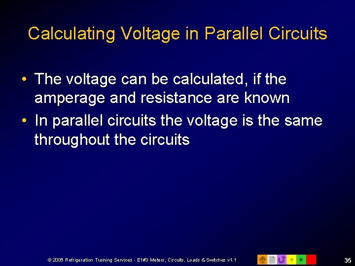 Calculating Voltage in Parallel Circuits • The voltage can be calculated, if the amperage