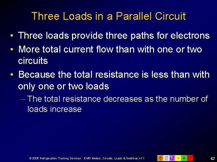 Three Loads in a Parallel Circuit • Three loads provide three paths for electrons