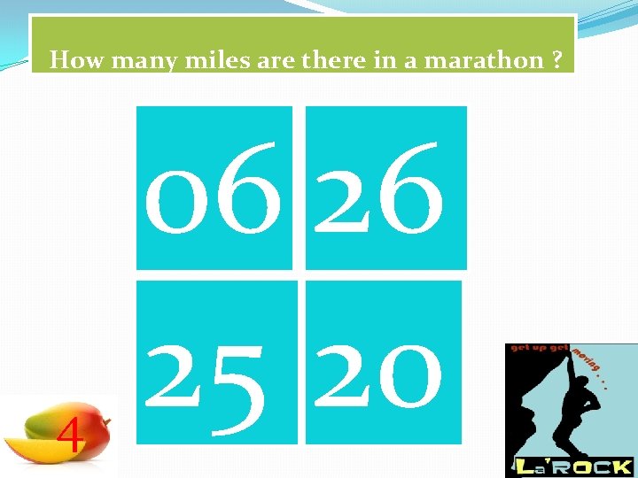 How many miles are there in a marathon ? 4 06 26 25 20
