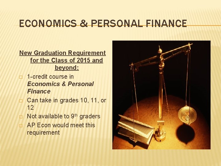 ECONOMICS & PERSONAL FINANCE New Graduation Requirement for the Class of 2015 and beyond: