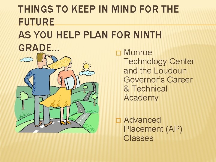 THINGS TO KEEP IN MIND FOR THE FUTURE AS YOU HELP PLAN FOR NINTH