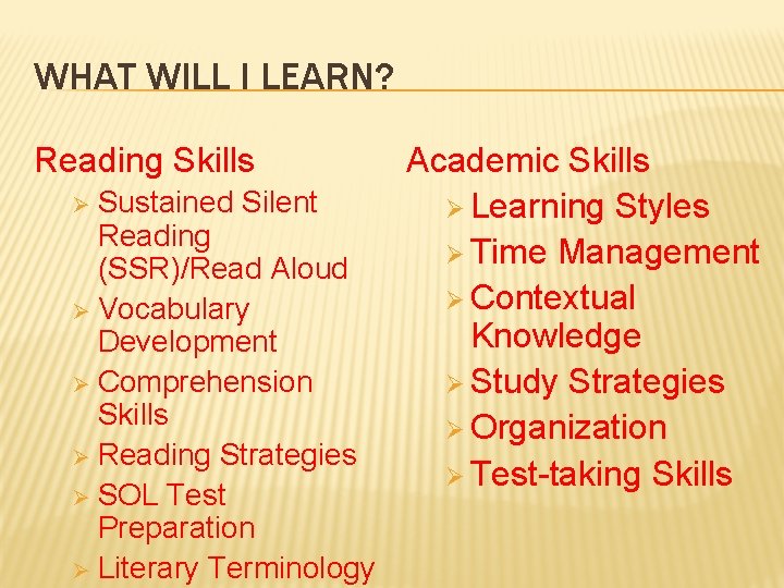 WHAT WILL I LEARN? Reading Skills Sustained Silent Reading (SSR)/Read Aloud Ø Vocabulary Development