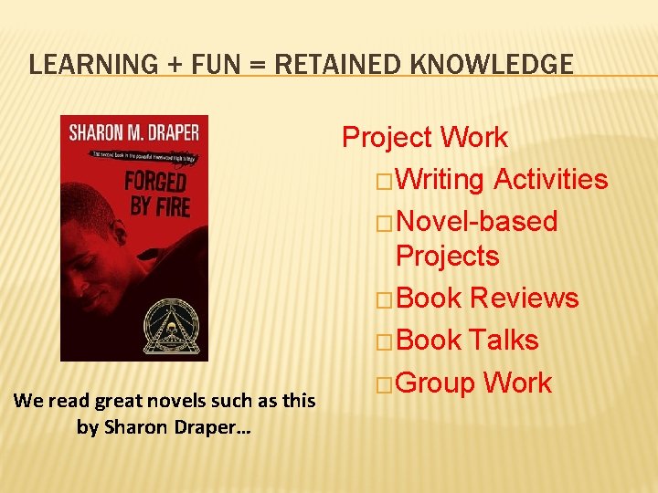 LEARNING + FUN = RETAINED KNOWLEDGE We read great novels such as this by