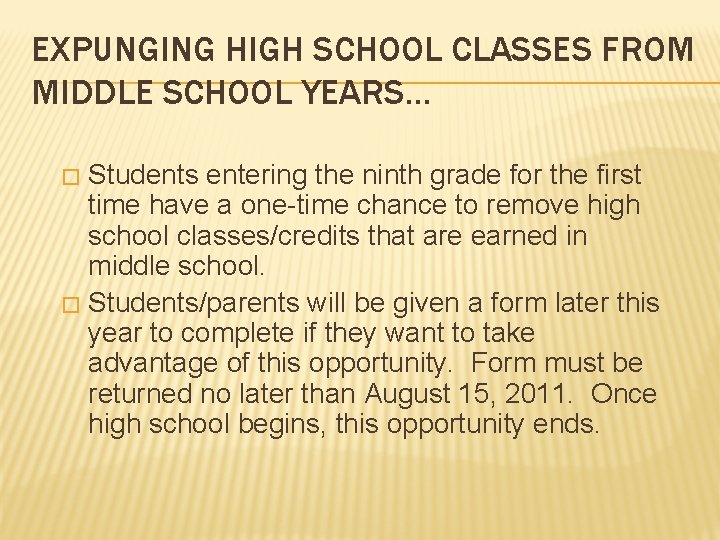 EXPUNGING HIGH SCHOOL CLASSES FROM MIDDLE SCHOOL YEARS… Students entering the ninth grade for