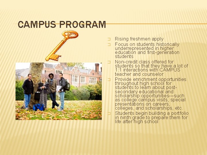 CAMPUS PROGRAM � � � Rising freshmen apply Focus on students historically underrepresented in
