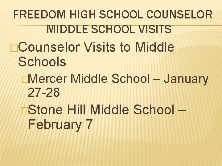 FREEDOM HIGH SCHOOL COUNSELOR MIDDLE SCHOOL VISITS �Counselor Schools �Mercer 27 -28 �Stone Visits