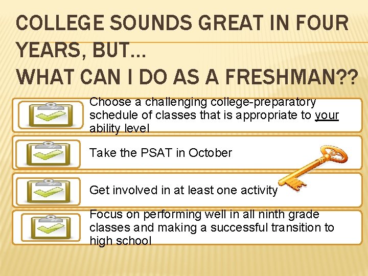 COLLEGE SOUNDS GREAT IN FOUR YEARS, BUT… WHAT CAN I DO AS A FRESHMAN?
