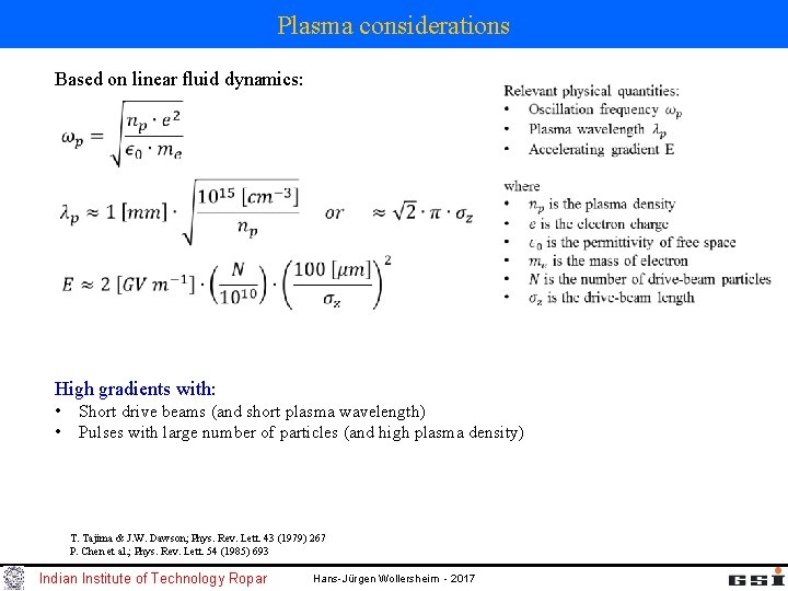 Plasma considerations Based on linear fluid dynamics: High gradients with: • • Short drive Plasma considerations Based on linear fluid dynamics: High gradients with: • • Short drive