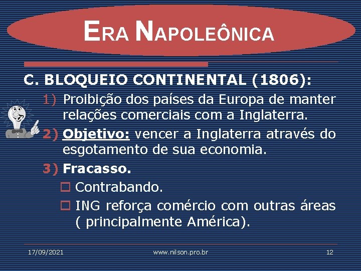ERA NAPOLEÔNICA C. BLOQUEIO CONTINENTAL (1806): 1) Proibição dos países da Europa de manter