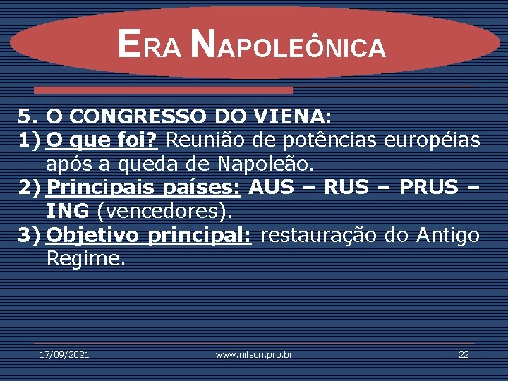 ERA NAPOLEÔNICA 5. O CONGRESSO DO VIENA: 1) O que foi? Reunião de potências