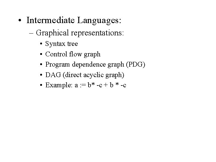 • Intermediate Languages: – Graphical representations: • • • Syntax tree Control flow • Intermediate Languages: – Graphical representations: • • • Syntax tree Control flow