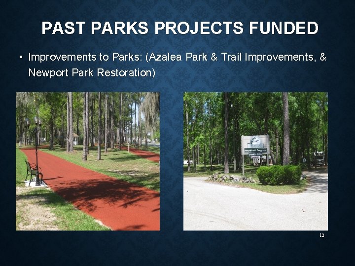 PAST PARKS PROJECTS FUNDED • Improvements to Parks: (Azalea Park & Trail Improvements, &