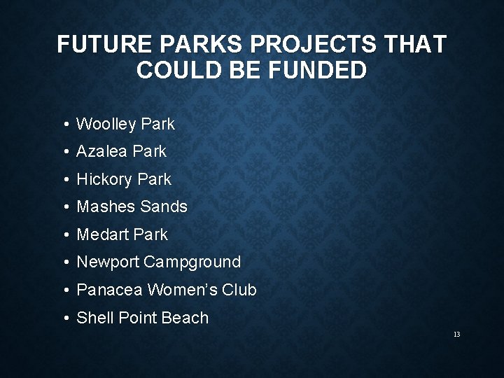 FUTURE PARKS PROJECTS THAT COULD BE FUNDED • Woolley Park • Azalea Park •