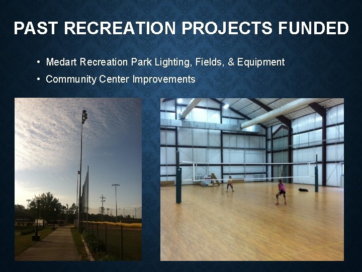 PAST RECREATION PROJECTS FUNDED • Medart Recreation Park Lighting, Fields, & Equipment • Community