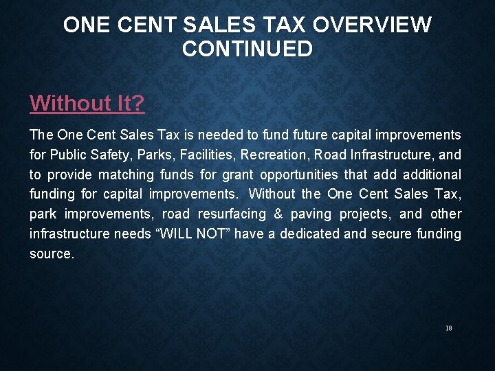 ONE CENT SALES TAX OVERVIEW CONTINUED Without It? The One Cent Sales Tax is
