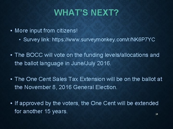 WHAT’S NEXT? • More input from citizens! • Survey link: https: //www. surveymonkey. com/r/NK