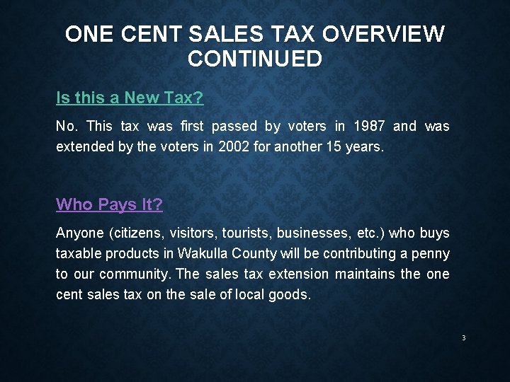 ONE CENT SALES TAX OVERVIEW CONTINUED Is this a New Tax? No. This tax