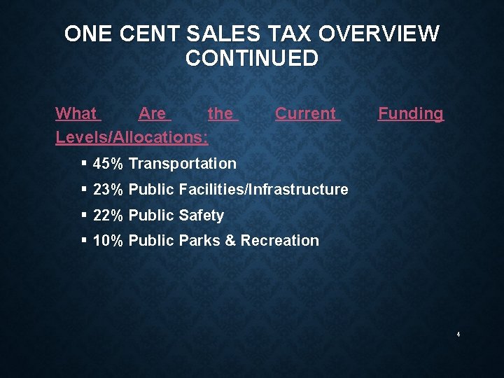 ONE CENT SALES TAX OVERVIEW CONTINUED What Are the Levels/Allocations: Current Funding § 45%